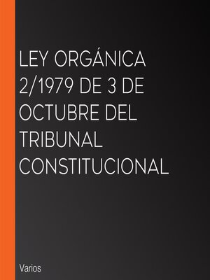 cover image of Ley Orgánica 2/1979 de 3 de Octubre del Tribunal Constitucional